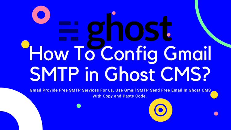 How To Config Gmail SMTP in Ghost CMS?