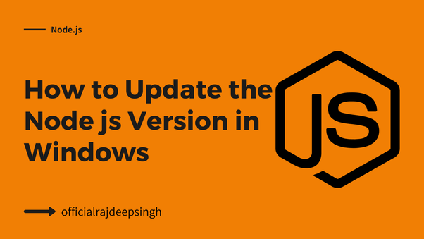 How to Update the Node js Version in Windows?
